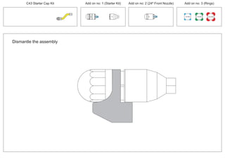 PCT/AU2012/000326PCT/AU2012/000326
C43 Starter Cap Kit Add on no: 1 (Starter Kit) Add on no: 2 (24º Front Nozzle) Add on no: 3 (Rings)
30º
30º
100 MM 150 MM 225 MM
24º
Dismantle the assembly
 