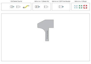 C43 Starter Cap Kit Add on no: 1 (Starter Kit) Add on no: 2 (24º Front Nozzle) Add on no: 3 (Rings)
30º
30º
100 MM 150 MM 225 MM
30º
24º
PCT/AU2012/000326PCT/AU2012/000326
 