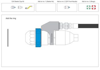 C43 Starter Cap Kit Add on no: 1 (Starter Kit) Add on no: 2 (24º Front Nozzle) Add on no: 3 (Rings)
150 MM 225 MM
30º
24º
Add the ring
PCT/AU2012/000326
30º
PCT/AU2012/000326PCT/AU2012/000326
 