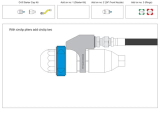 C43 Starter Cap Kit Add on no: 1 (Starter Kit) Add on no: 2 (24º Front Nozzle) Add on no: 3 (Rings)
30º
24º
With circlip pliers add circlip two
PCT/AU2012/000326
30º
PCT/AU2012/000326PCT/AU2012/000326
150 MM 225 MM
 