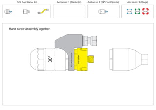 100 MM 150 MM 225 MM
30º
24º
Hand screw assembly together
30º
PCT/AU2012/000326PCT/AU2012/000326
thruster
C43t Cap Starter Kit Add on no: 3 (Rings)Add on no: 2 (24º Front Nozzle)Add on no: 1 (Starter Kit)
 
