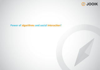 Power
of
algorithms
and
social
interac=on!