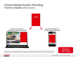© 2015 Goldbach Audience Austria GmbH 11
>>Unsere impactstarken Formate
Mobile Werbeformate
 