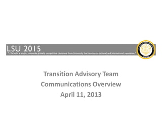 Transition Advisory Team
Communications Overview
       April 11, 2013
 