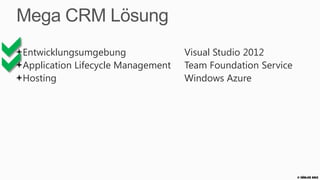 Mega CRM Lösung



Entwicklungsumgebung
Application Lifecycle Management
                                   Visual Studio 2012
                                   Team Foundation Service
Hosting                            Windows Azure




                                                             © Zühlke 2013
 