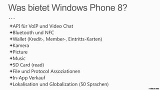 Windows Phone Emulator
Der Emulator läuft als Hyper-V- Virtual Machine auf dem PC
Enthält die gleiche Software wie das echte WP8
Features




Achtung: Nur für funktional Testing verwenden

                                                             © Zühlke 2013
 
