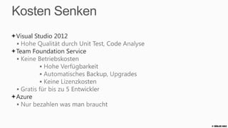 Risikominimierung
Visual Studio



Team Foundation Service


Azure



                          © Zühlke 2013
 