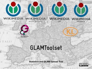 GLAMToolset
Statistics and GLAM Upload Tool
 