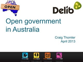 Open government
in Australia
Craig Thomler
April 2013
 