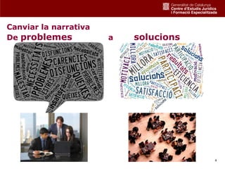 Canviar la narrativa
De problemes           a   solucions




                                       4
 