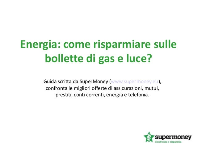 Energia come risparmiare sulle bollette di gas e luce? Miglior gestore gas e luce