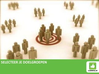 SELECTEER JE DOELGROEPEN
 