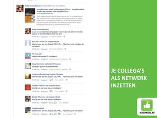 JE COLLEGA’S
ALS NETWERK
INZETTEN
 