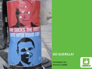 GO GUERILLA!

Campagne van
Stimorol (2008)
 