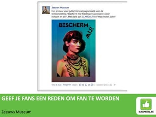 GEEF JE FANS EEN REDEN OM FAN TE WORDEN

Zeeuws Museum
 