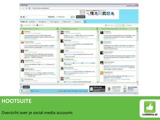 HOOTSUITE
Overzicht over je social media accounts
 