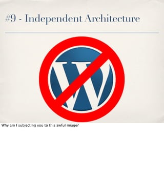 #9 - Independent Architecture

Why am I subjecting you to this awful image?

 
