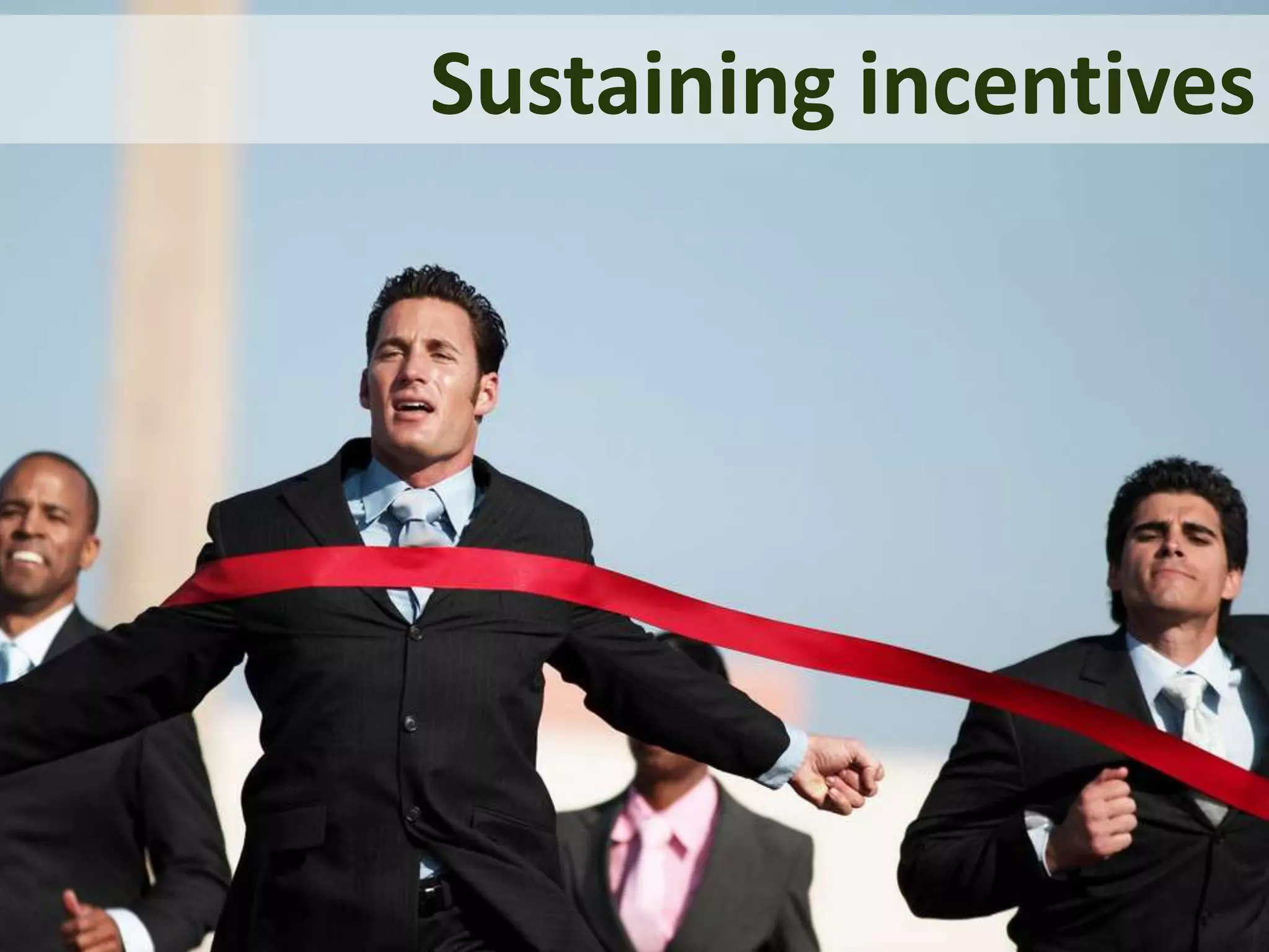 Sustaining incentives
 