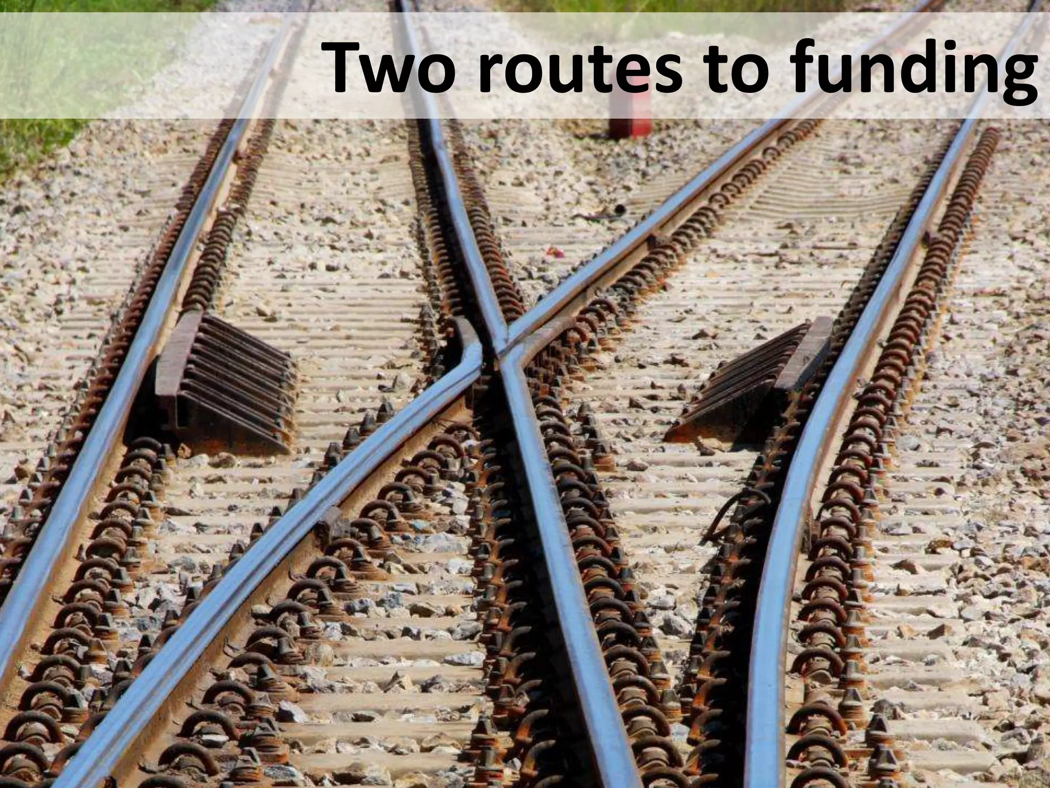 Two routes to funding
 