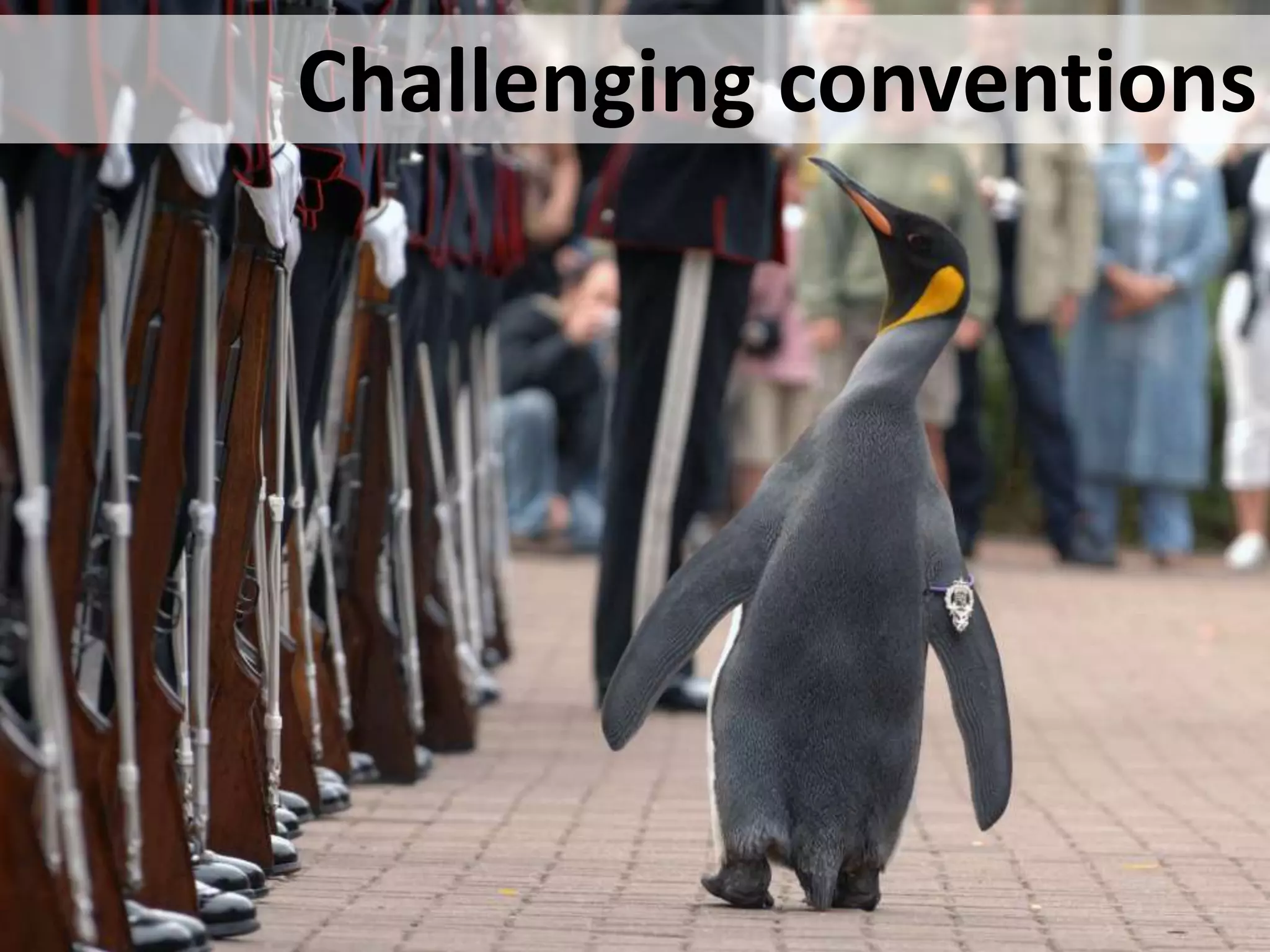 Challenging conventions
 