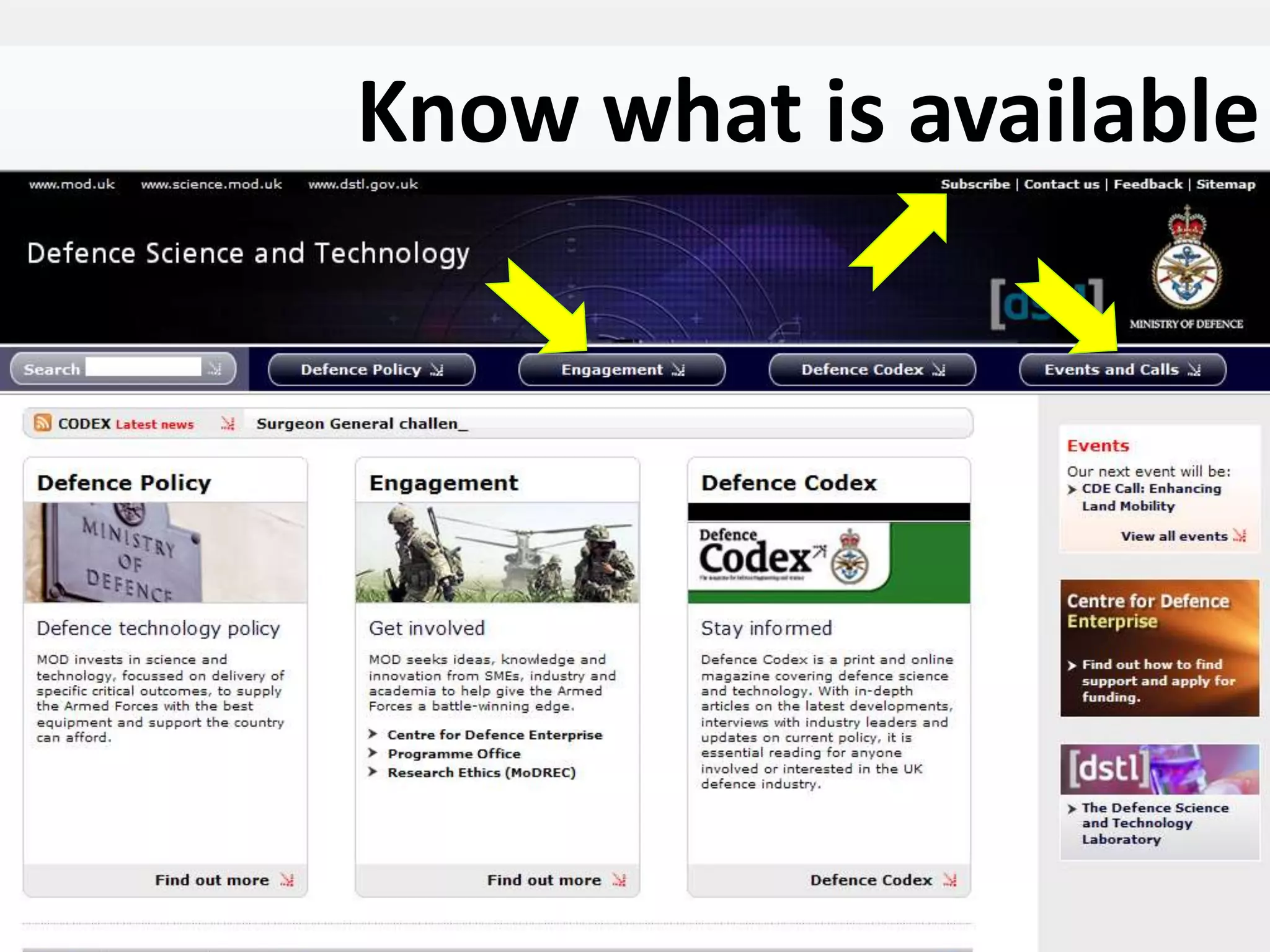 Dstl is part of the
Ministry of Defence
UNCLASSIFIED / For Public Release
Centre for Defence Enterprise
www.science.mod.uk/enterprise cde@dstl.gov.uk
Crown Copyright Dstl 2012
Know what is available
 