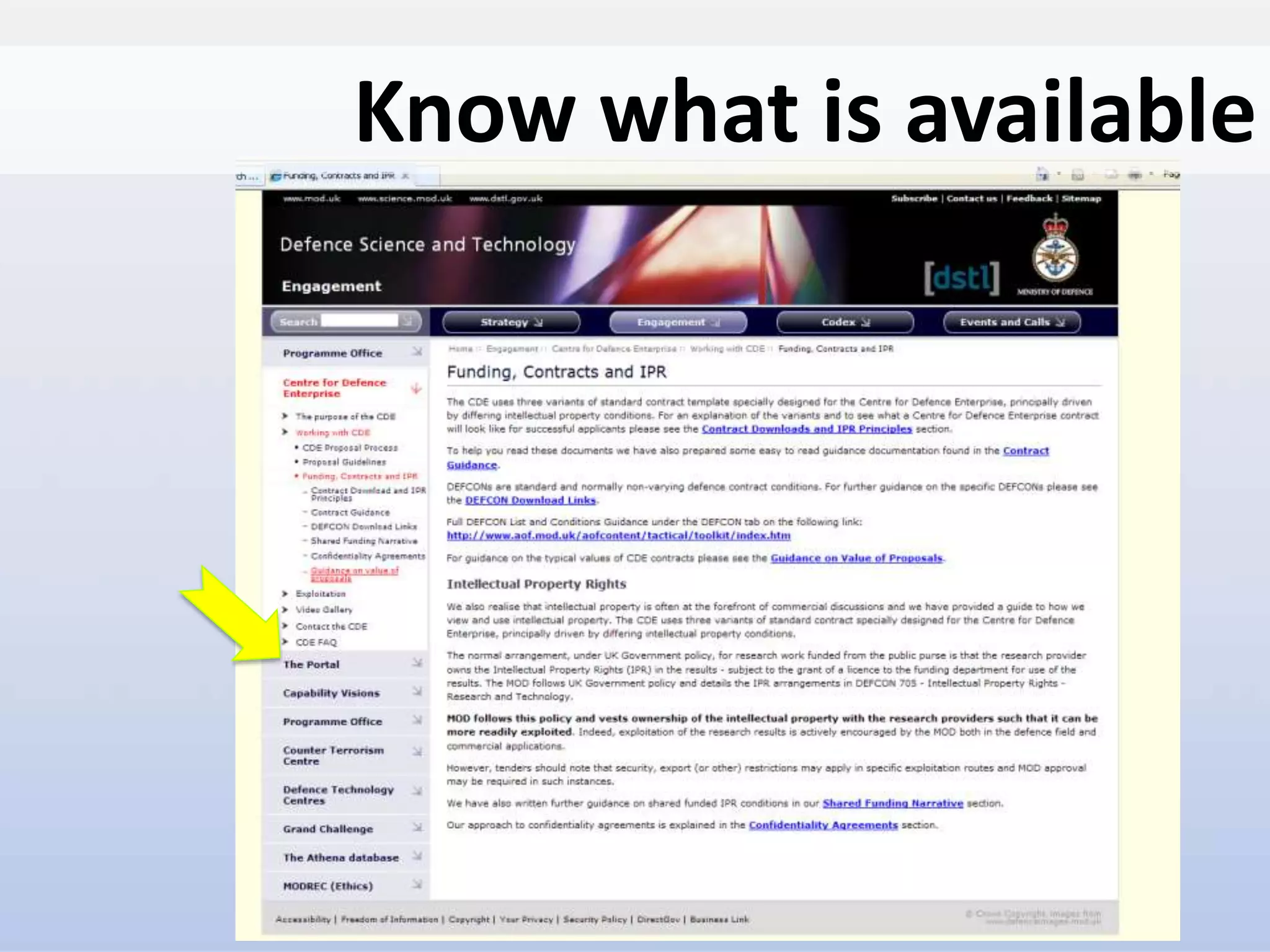 Dstl is part of the
Ministry of Defence
UNCLASSIFIED / For Public Release
Centre for Defence Enterprise
www.science.mod.uk/enterprise cde@dstl.gov.uk
Crown Copyright Dstl 2012
Know what is available
 