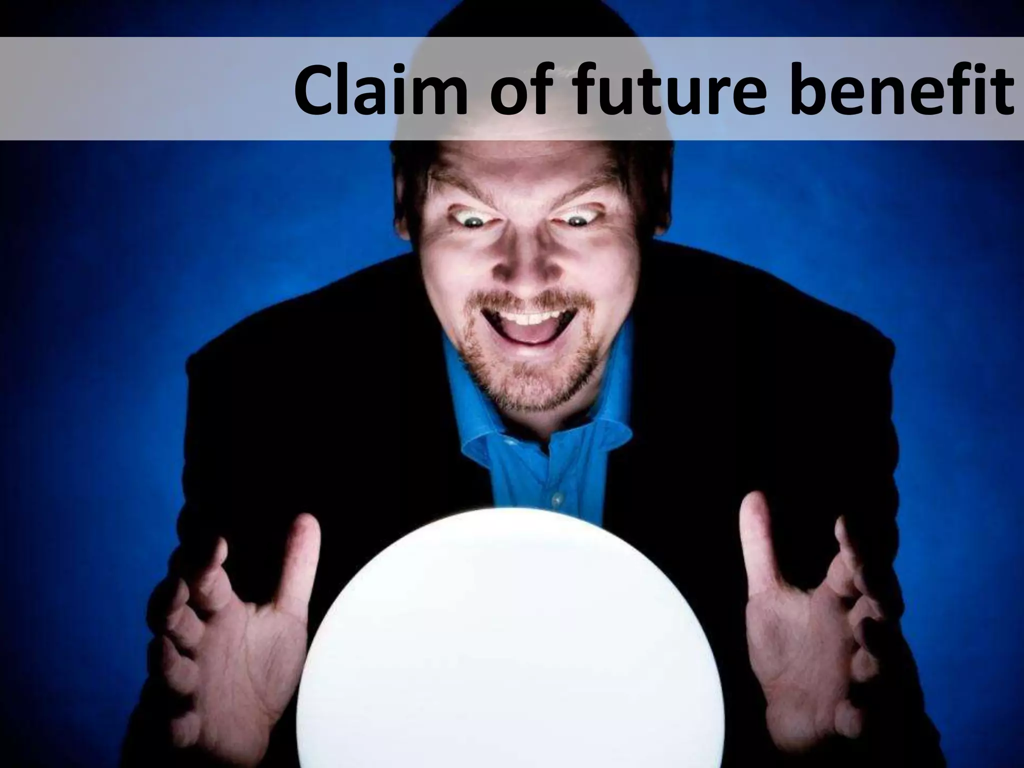 Claim of future benefit
 