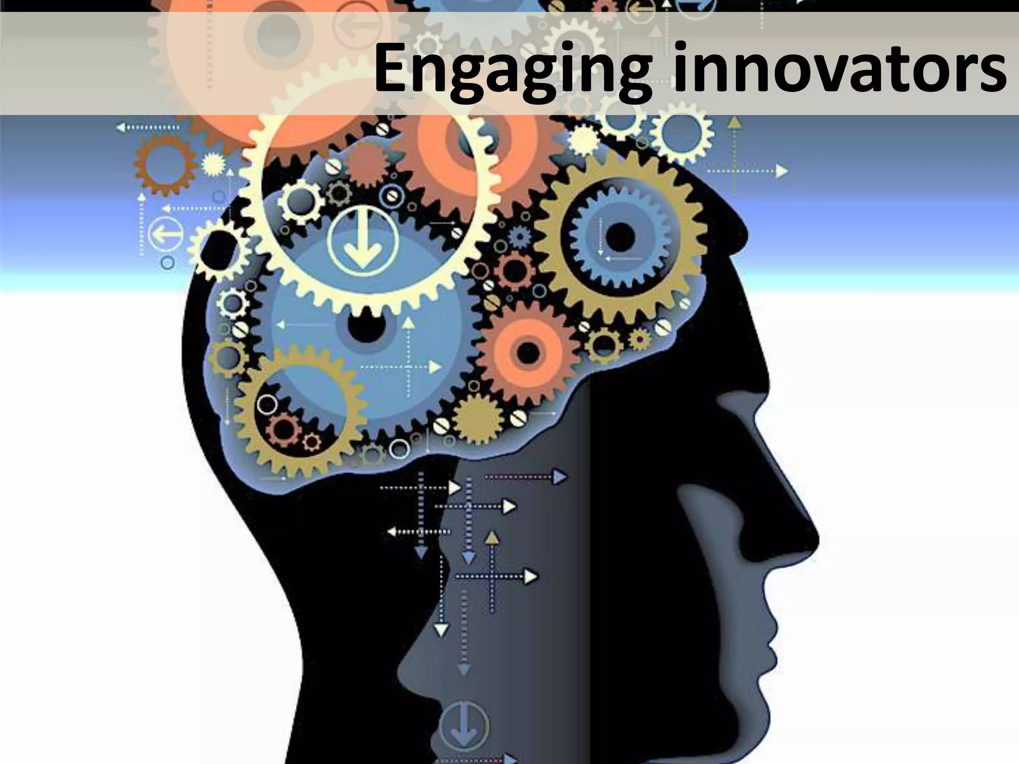 Engaging innovators
 