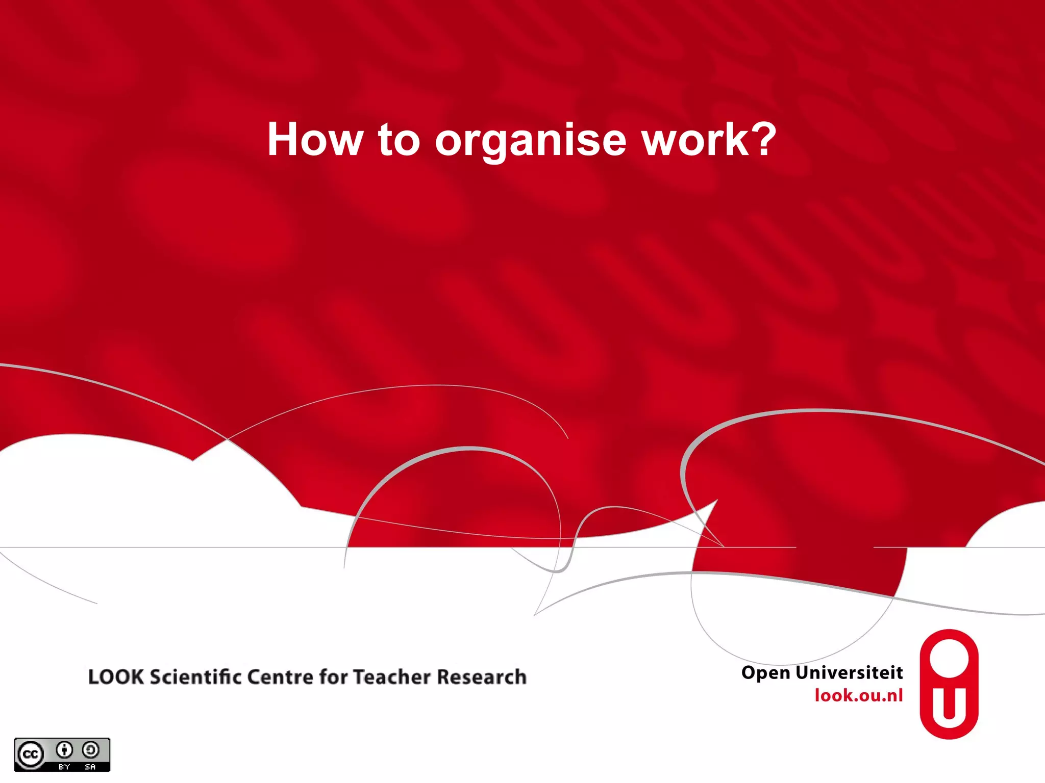 How to organise work?
 