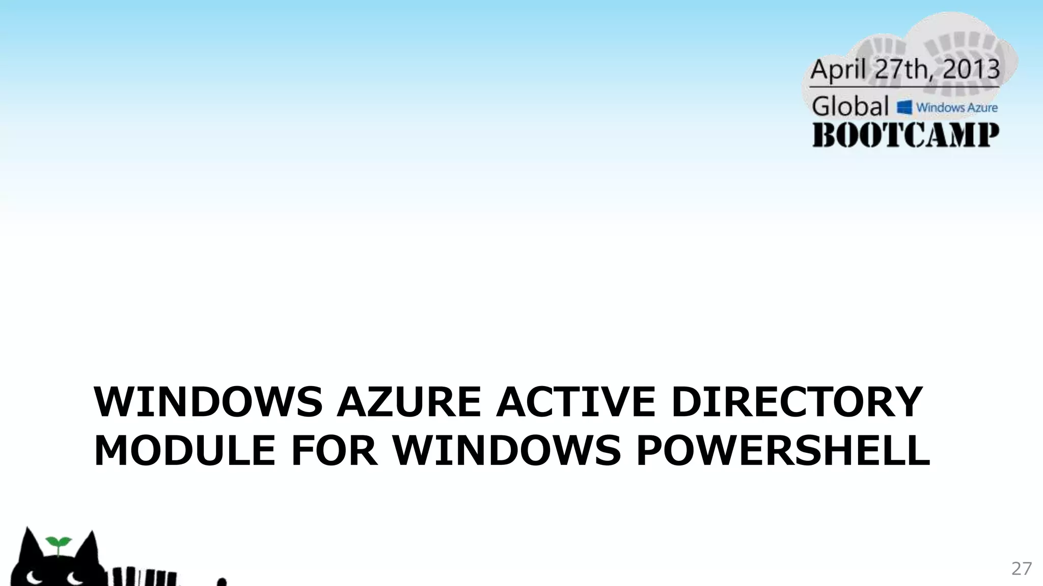 WINDOWS AZURE ACTIVE DIRECTORY
MODULE FOR WINDOWS POWERSHELL
27
 