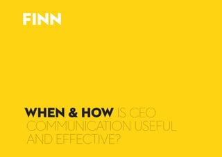 when & how is ceo
communication useful
and effective?
finn
 