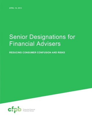 APRIL 18, 2013
REDUCING CONSUMER CONFUSION AND RISKS
Senior Designations for
Financial Advisers
 