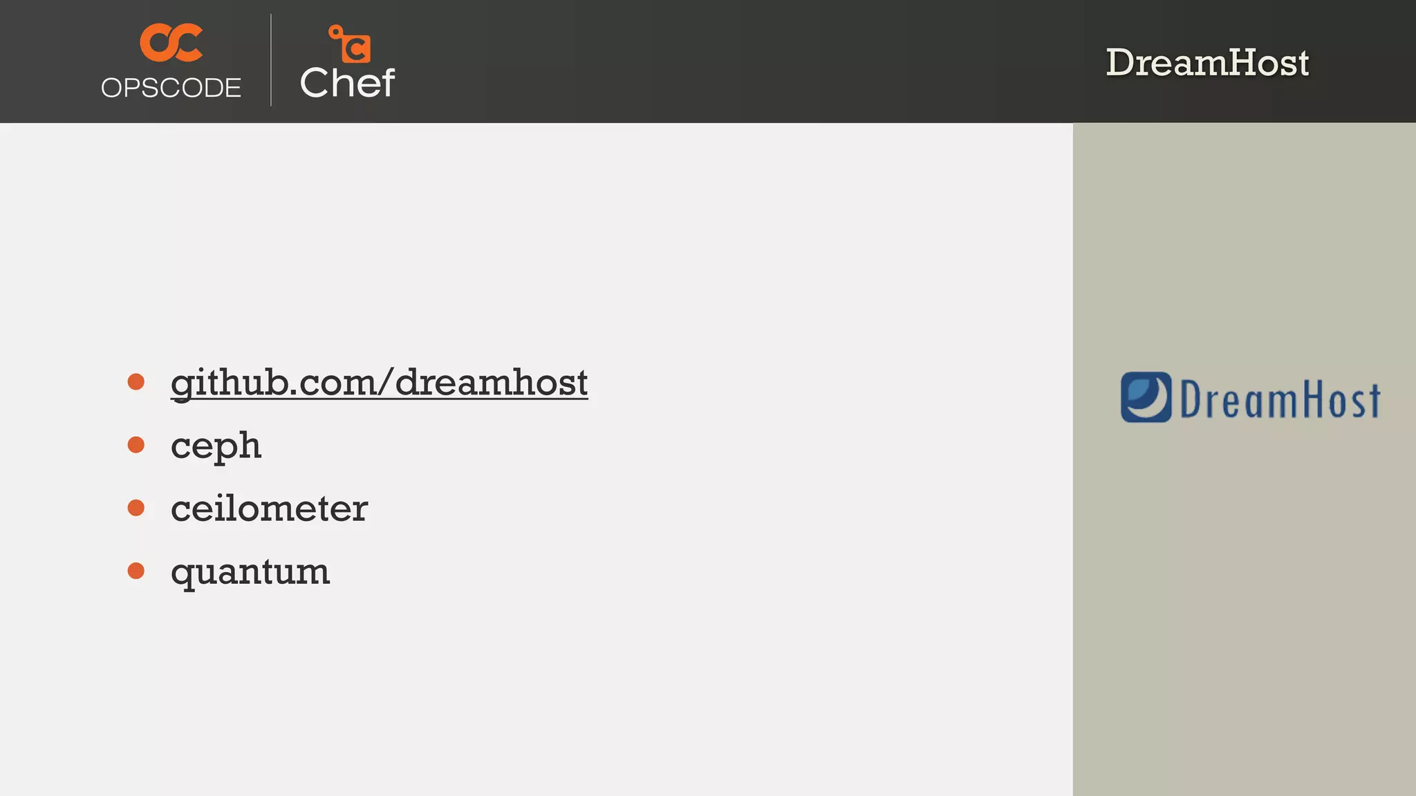 DreamHost
• github.com/dreamhost
• ceph
• ceilometer
• quantum
 