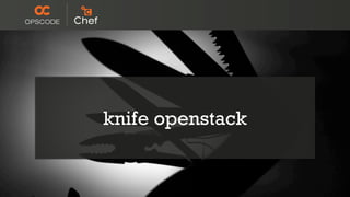 knife openstack
 