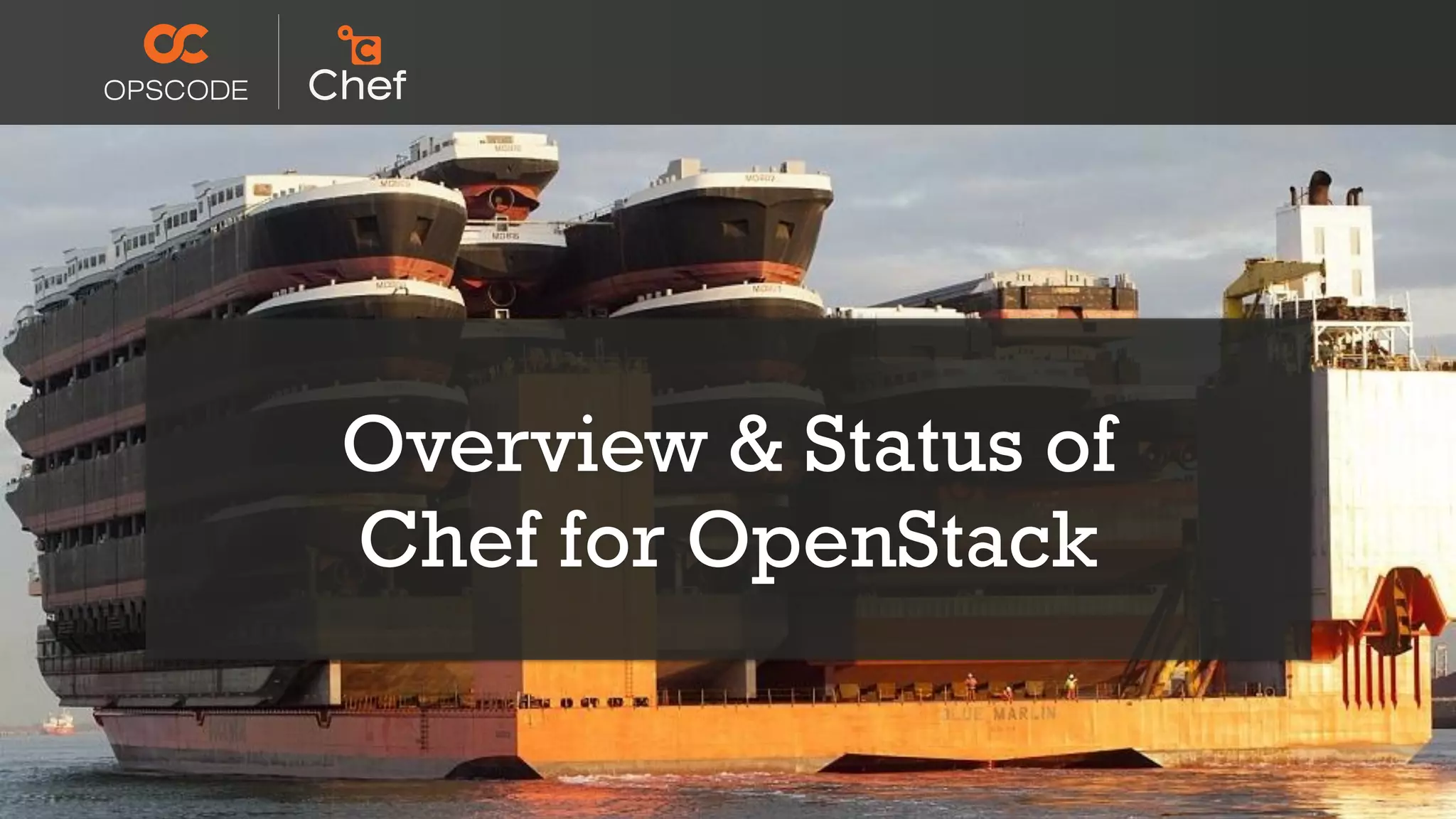 Overview & Status of
Chef for OpenStack
 