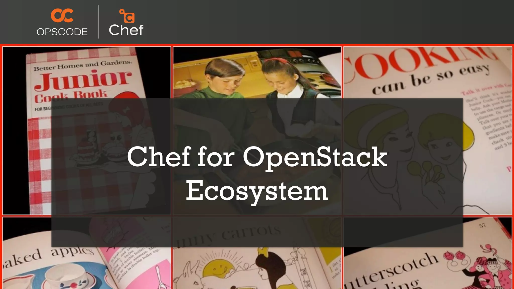 Resources
Chef for OpenStack
Ecosystem
 