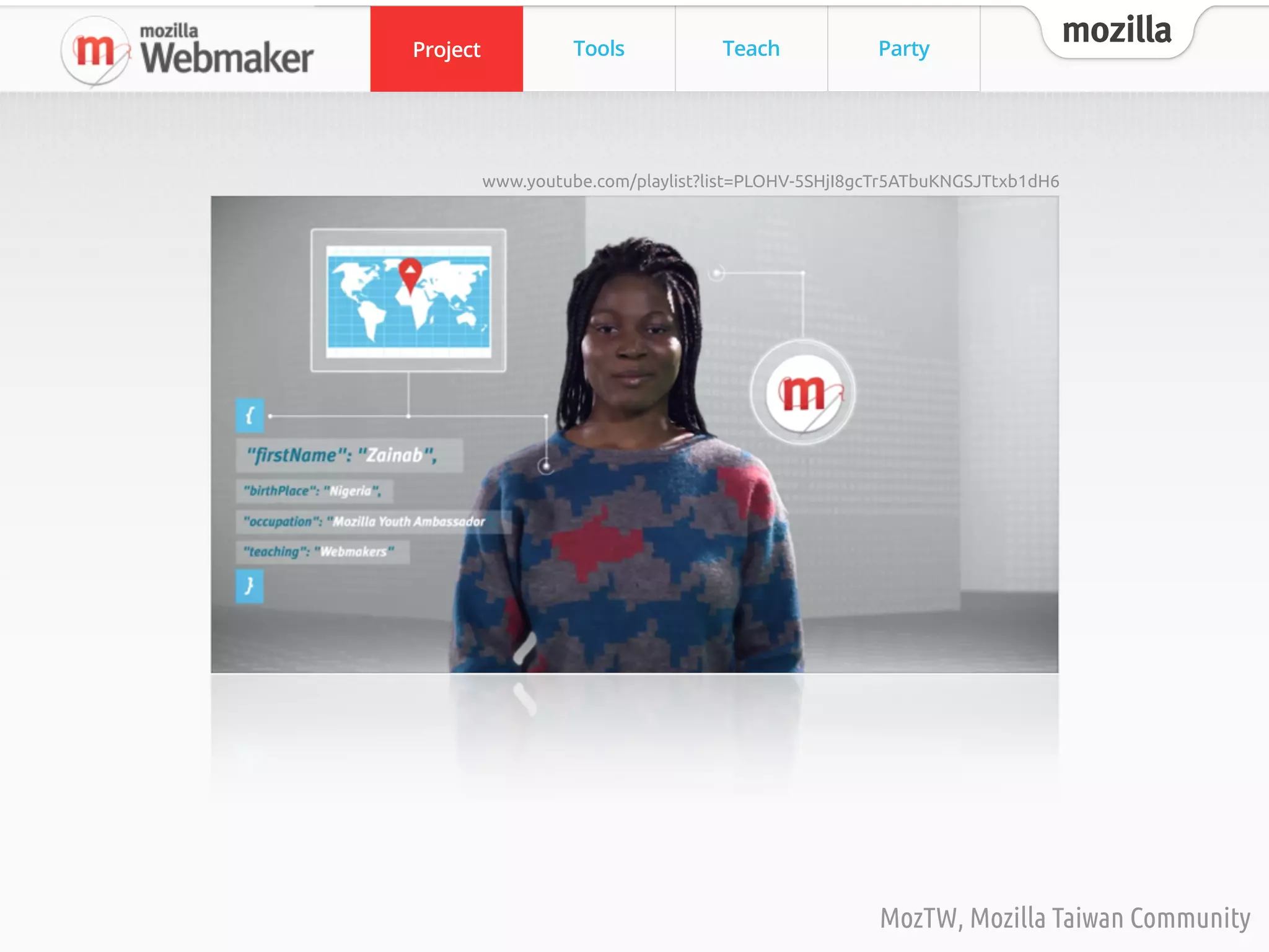 Project Tools Teach Party
mozilla
MozTW, Mozilla Taiwan Community
Project
www.youtube.com/playlist?list=PLOHV-5SHjI8gcTr5ATbuKNGSJTtxb1dH6
 