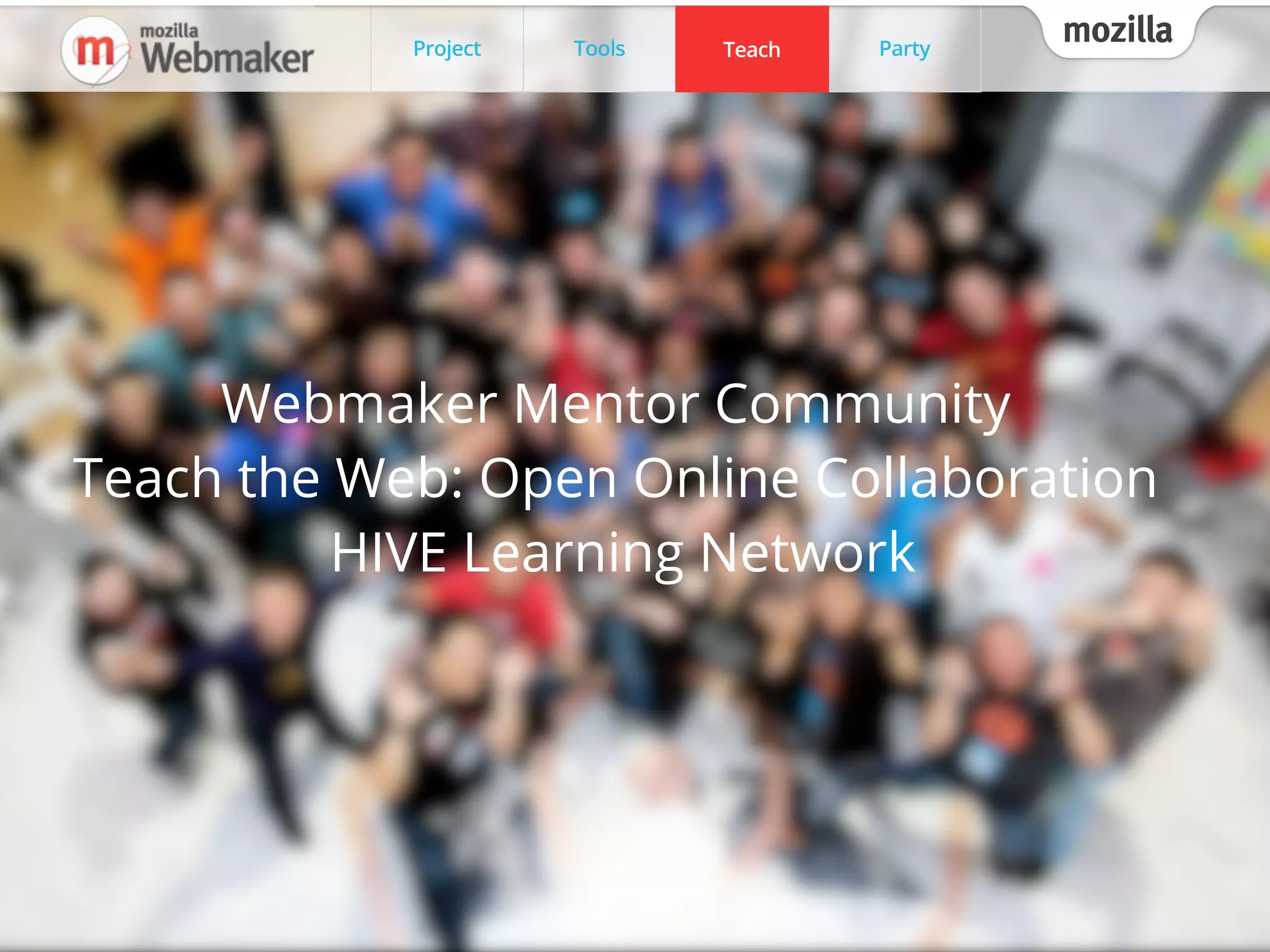 Project Tools Teach Party
mozilla
MozTW, Mozilla Taiwan Community
Project Tools Teach Party
mozillaTeach
Webmaker Mentor Community
Teach the Web: Open Online Collaboration
HIVE Learning Network
 