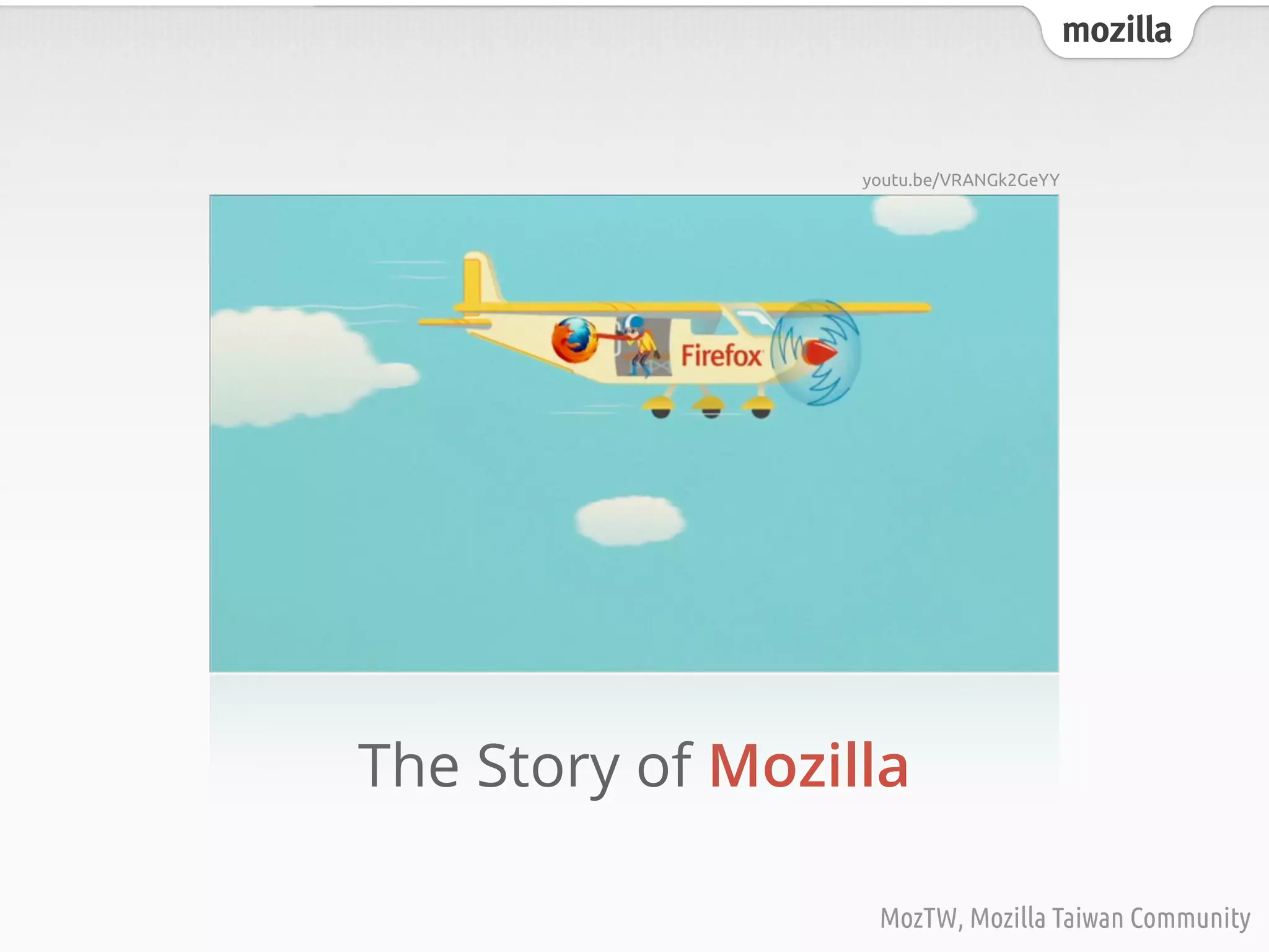 mozilla
MozTW, Mozilla Taiwan Community
The Story of Mozilla
youtu.be/VRANGk2GeYY
 
