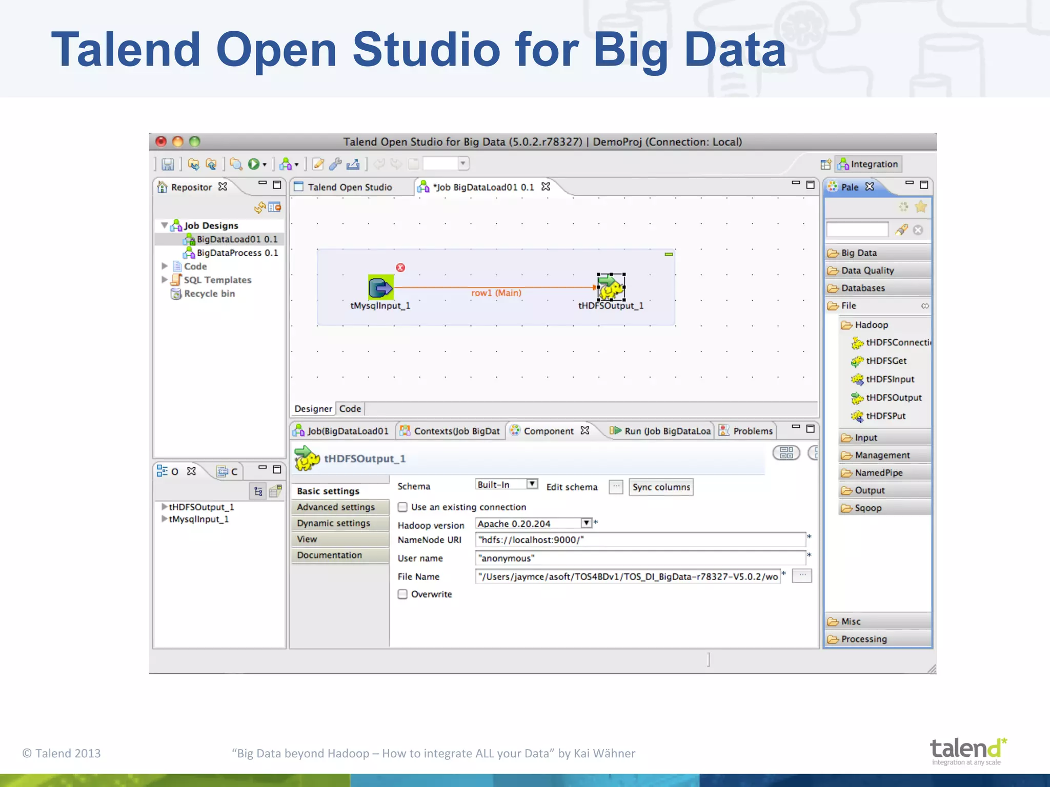 ©  Talend  2013        “Big  Data  beyond  Hadoop  –  How  to  integrate  ALL  your  Data”  by  Kai  Wähner     Talend Open Studio for Big Data 