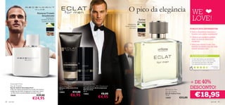 Almíscar Frutado
                                                                                                                                             O pico da elegância WE
                                                                                                                                                                                                   LOVE!
                                                   Amadeirado
                                                           bergamota,
                                                     madeira de cedro,                                                                                     Âmbar
                                                     madeira de gaiac
                                                                                                                                                          Oriental
                                                                                                                                            bergamota,
                                                                                                                                         couro, madeira
                                                                                                                                               de cedro                                          PORQUE DEVE EXPERIMENTAR:
                                                                                                                                                                                                 • Esta é a fragrância ideal para o
                                                                                                                                                                                                   homem com gostos requintados!
                                                                         
                                                                                                                                                                                                 • Oferece um equilíbrio perfeito
                                                                                                                                                                                                   entre os aromas clássicos e
                                                                                                                                                                                                   modernos
                                                                                                                                                                                                • Ideal para utilizar à noite, mas
                                                                                                                                                                                                   também excelente para um estilo
                                                                                                                                                                                                   ousado durante o dia!


                                                                                                                                                                                                   AS SUAS VOTAÇÕES*

                                                                                                                                                                                                   O meu namorado já usa este perfume
                                                                                                                                                                                                   há muito tempo e não o troca por nada.
                                                                                                                                                                                                   É um perfume que dura o dia inteiro.
                                                                                                                                                                                                  E eu pessoalmente adoro o aroma.
                                                                                                                                                                                                                                          A na Ra q uel ,
                                                                                                                                                                                                                                              Po r t ug a l

                                                                                                                                                                                                     *Com base em 211 votações globais




       Ascendant Pure                                                     Eclat for Men                 Eclat for Men
                                                                                                                                                                                                 + DE 40%
       Eau de Toilette
       Eau de Toilette Ascendant Pure
       A Eau de Toilette Ascendant Pure exalta uma mistura
                                                                         Aftershave Balm
                                                                         Bálsamo Aftershave Eclat
                                                                         50 ml.
                                                                                                        Anti-perspirant 24H Deodorant
                                                                                                        Desodorizante Antitranspirante
                                                                                                        Roll-On Eclat                                                 Eclat for Men
                                                                                                                                                                                                 DESCONTO!
                                                                                                                                                                                                       €18,95
       revigorante de limão, bergamota e maçã que o levam
                                                                         13853             €11,00       50 ml.                                                       Eau de Toilette
        ao mais íntimo da sensualidade masculina. 75 ml.
                                                                                                                              €8,00
                                                                                       €6,95            13862                                                        Eau de Toilette Eclat
                                              €29,00
       19449
                                                                                                                          €4,95
                                                                                                                                                                     75 ml.

                                        €24,95                                                                                                                       13835              €33,00
88   para ele                                                                                                                                                                                                                            para ele         89
 