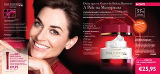 Deixe que os Genes de Beleza Reparem                                                     NOVO
                                                    A Pele na Menopausa
                                                    Apresentamos a NOVA gama Time Reversing Intense – a 1ª a combinar o poder
                                                    da genisteína de SOJA e o complexo Amino+. Está comprovado que esta gama
                                                    combate os problemas da pele, relacionados com a menopausa: rugas profundas, falta
                                                                                                                                              55+
                                                                                                                                                Para a pele
                                                                                                                                               muito madura
                                                    de elasticidade e brilho, contornos ﬂácidos, tez irregular e muitos mais. Sinta a sua
                                                    pele novamente preenchida, jovem e mais bonita, a cada dia que passa.



                                                                                                                                                 Nova
                                                    Combata os                                                                                  mula
Um nutriente antienvelhecimento supereﬁcaz,
derivado da Soja e puriﬁcado em 10 passos,
que atua a nível genético. Selecionado após quase   6 Problemas da                                                                           órma nova ais
                                                                                                                                            F un         m
uma década de pesquisa intensiva e colocado em
                                                    Pele Muito Madura*:                                                                            lagem
partículas para chegar às camadas mais profundas                                                                                              emba iva. Agora
                                                                                                                                               atrat SPF 15
da pele. Está comprovado que responde a todas                                                                                                    com
as necessidades da pele madura.                     ● Redução da espessura
                                                      da derme
                                                    ● Rugas profundas                                                                       Time Reversing Intense SkinGenistII™
Um complexo único de péptidos que
recuperam e reestruturam a matriz cutânea                                                                                                   Day Cream SPF 15
                                                    ● Pele baça                                                                             Creme de Dia com SPF 15 Time
para uma pele mais preenchida, menos rugas                                                                                                  Reversing Intense SkinGenistII™
e contornos do rosto mais deﬁnidos.                 ● Tez irregular                                                                         Uma nova fórmula luxuosa e sensorial com
                                                                                                                                            uma mistura poderosa de componentes
                                                                                                                                            estimulantes. A Genisteína de SOJA extrapura,
                                                    ● Pele ﬂácida                                                                           colocada em partículas, atua sobre os Beauty
                                                                                                                                            Genes™ (Genes de Beleza) da pele, ajudando-a
                                                    ● Contornos do rosto                                                                    a manter-se preenchida e com elasticidade,
                                                                                                                                            irradiando vitalidade e juventude. O complexo
                                                      irregulares                                                                           único Amino+ promove a densidade da pele,
                                                                                                                                            para proporcionar contornos do rosto mais
                                                    *Testado num painel de 108 mulheres com


                        60
                                                                                                                                            deﬁnidos e reduzir visivelmente as rugas. 50 ml.
                                                    mais de 55 anos, durante 6 semanas a utilizar
            + DE  %                                 o Creme de Dia + Creme de Noite.                                                        24185                              €38,00
            DESCONTO!
            Na compra do NOVO
            Creme de Dia ou do Creme                                                                                                          Exclusivo PREÇO
            de Noite Time Reversing
            Intense, poderá adquirir o                                                                                                        DE LANÇAMENTO
            Creme de Olhos por apenas                                                                                                         apenas

            €9,95
8
            Veja na pág. 10.
    cuidados do rosto
                                                                                                                                                   €25,95
 