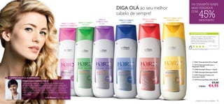 OS CHAMPÔS HAIRX
                                                                                                                                          DIGA OLÁ ao seu melhor                                       MAIS VENDIDOS


                                                                                                                                                                                                                      45%
                                                                                                                                                                                                       COM
                                                                                                                                          cabelo de sempre!
                                                                                                                                                                                  PARA O CABELO SECO
                                                                                                                                                                  PARA O CABELO
                                                                                                                              PARA O
                                                                                                                            CABELO FINO
                                                                                                                                              PARA O CABELO
                                                                                                                                                                     PINTADO
                                                                                                                                                                                     E DANIFICADO                     DESCONTO
                                                                                                        PARA O CABELO                           COM CASPA
                                                                                       PARA O CABELO                           E LISO
                                                                                      FRISADO E REBELDE    OLEOSO



                                                                                                                                                                                                       AS SUAS VOTAÇÕES*
                                                                                                                                                                                                       Cheira muito bem e deixa o cabelo muito
                                                                                                                                                                                                       brilhante e maleável, e facilita muito o
                                                                                                                                                                                                       pentear. Até o meu marido só quer usar
                                                                                                                                                                                                      este champô! (relativamente ao Champô
                                                                                                                                                              
                                                                                                                                                                                                    Protetor de Coloração)
                                                                                                     
                                                                                                                                                                                                                                             Telma, Por tugal


                                                                                                                                                                                                         *Com base em 249 votações globais




                                                                                                                                                                                                          20617 Champô Anti-Frizz HairX
                                                                                                                                                                                                          14719 Champô Puriﬁcante e
                                                                                                                                                                                                         Regulador HairX
                                                                                                                                                                                                          15580 Champô Volume + HairX
                                                                                                                                                                                                          15582 Champô Anticaspa HairX
                                                                                                                                                                                                          14707 Champô Protetor de
                                                                                                                                                                                                         Coloração HairX
     A ESPECIALISTA ACONSELHA
                                                                                                                                                                                                          14710 Champô Reparador HairX
                         PORQUE É QUE É PERFEITO PARA SI?
                         A qualidade e variedade são essenciais no que diz respeito à escolha                                                                                                                                                      €9,00
                         de produtos para o cabelo. Antes de lançar HairX, os nossos especialistas
                         nos cuidados capilares conduziram uma pesquisa com mais de 5,900 horas                                                                                                                        CADA:                 €4,95
                         para se certiﬁcarem que os produtos HairX lhe oferecem a qualidade e
                         eﬁcácia que você merece. Seja qual for o seu objetivo, existe um produto
                         HairX que o ajudará a obter os melhores resultados e o máximo proveito
                         do seu cabelo.
                                                             Lucie Simsova, Brand Manager HairX

98   cuidados do corpo e capilares                                                                                                                                                                             cuidados do corpo e capilares 99
 