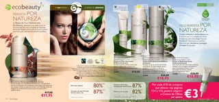 ecobeauty
          c      y
                                                                                                                                                                                                                                                                                                                    Para todos os   Para todas
                                                                                                                                                                                                                              Creme                                                                                 tipos de pele   as idades
                                                                             A sua beleza…                          …a beleza do planeta                                       Hidrata a zona
                                                                                                                                                                        delicada do contorno
                                                                                                                                                                                                                           hidratante                      Nutre a pele
                                                                                                                                                                                                                                                         durante a noite
                                                                                                                                                                                    dos olhos


              POR
          PERFEITA                                                                                                                                                              



          NATUREZA
                                                                                                                                                                                                              
                                                                                                                                                                                                                                                                                                                          COM NATURAL
                                                                                                                                                                                                                                                                                                                            PRO-BLEND™


          As Bases
                 de Cor Hidratantes
          Ecobeauty oferecem à sua pele o luxo da
          luz e da nutrição com o melhor da Manteiga
                                                                                                                                                                                                                                                                                            POR
                                                                                                                                                                                                                                                                                      PELE PERFEITA
          de Karité Orgânica Fairtrade (Comércio Justo)
          para uma pele naturalmente bonita e perfeita.                                                                                                                                                                                                                               NATUREZA
                                                                                                                                                                                                                                                                                      A ação múltipla e antioxidante dos
                                                                                                                                                                                                                                                                                      Produtos para os Cuidados do Rosto
                                                                                                                                                                                                                                                                                      Ecobeauty, com a Tecnologia Natural
                                                                                                                                                                                                                                                                                      Pro-Blend™, funcionam em perfeita
                                                                                                                                                                                                                                                                                      harmonia para fortalecer, proteger
                                                                                                                                                                                                                                                                                      e cuidar da sua pele.

                                                                                                             Cosmético Natural certiﬁcado por Ecocert
                                                                                                             Greenlife segundo a Norma Ecocert disponível
                                                                                                             em http://cosmetics.ecocert.com

                                                       24327 Porcelain
                                                                                                                                                                        Oriﬂame Ecobeauty                                    Oriﬂame Ecobeauty                             Oriﬂame Ecobeauty
                                                                                                                                                                       Smoothing Eye Cream                                   Smoothing Day Cream                            Smoothing Night Cream
                                                       24328 Light Ivory                                                                                               Creme de Olhos Suavizante                             Creme de Dia Suavizante Oriﬂame                Creme de Noite Suavizante
                                                                                                                                                                       Oriﬂame Ecobeauty                                     Ecobeauty                                      Oriﬂame Ecobeauty
                                                                                                                                                                       Fórmula exclusiva, suave e natural que                Inovador e natural, este Creme de Dia          Este creme de noite antioxidante, de ação
                                                       24329 Natural Beige                               As Bases de Cor Hidratantes ECOBEAUTY são ECOCERT-            atenua as linhas ﬁnas, as bolsas e as                 antioxidante, de ação múltipla, ajuda a        múltipla, nutre, protege e rejuvenesce a
                                                                                                          certiﬁcadas naturais. Esta certiﬁcação garante que 99% dos
                                                                                                                                                                       olheiras. Testado dermatologicamente.                 estabilizar a sua pele e a reforçar a          pele intensamente durante a noite.
                                                                                               ingredientes são de origem natural e derivam de recursos renováveis,
                                                       24330 Golden Beige                        e que 7% da fórmula contém ingredientes orgânicos. Estas Bases de
                                                                                                                                                                       15 ml.                                                barreira de proteção para combater as          Embalagem hermética. Testado
                                                                                                         Cor NÃO CONTÊM parabenos, nem perfumes sintéticos e           23407                                   €18,00        imperfeições. Embalagem hermética.             dermatologicamente. 50 ml.
                                                                                                        apresentam-se em embalagens de materiais 100% recicláveis.                                                           Testado dermatologicamente. 50 ml.
                                                                                                                                                                                                                                                                            23406                       €28,00
                                                                                                                                                                                                                                                         €28,00
                                                                                                                                                                                                                                                                                                   €18,95
                                                                                                             Saiba mais sobre a Oriﬂame e os compromissos da
                                                       24331 Dark Beige
                                                                                                              Ecobeauty em www.oriﬂame.com/ecobeauty                                                                         23404

       Oriﬂame Ecobeauty Hydrating Foundation
                                                                                                                                                                                                                                                   €18,95
       Bases de Cor Hidratantes Oriﬂame Ecobeauty


                                                                                                                                           80%**                                                                87%*                         Por cada €10 de compras
       Mime a sua pele com esta Base de fórmula suave, mas altamente
       nutritiva e hidratante. Um acabamento natural que uniformiza o seu                                                                                              Suaviza as linhas ﬁnas
                                                                                             Pele mais radiante




                                                                                                                                                                                                                                                                                              €3
                                                                                                                                                                       causadas pela desidratação
       tom de pele e atenua os sinais de cansaço. Com Manteiga de Karité
       Orgânica Fairtrade (Comércio Justo) para uma pele suave e                                                                                                                                                                               que efetuar nas páginas
                                                                                                                                           87%**                                                                82%*                        114 e 115, poderá adquirir
       saudável. 30 ml.
                                                                                             Sensação de pele hidratada                                                Melhora a tez da pele
                                                              €17,00                         durante todo o dia
                                                                                                                                                                                                                                                   o Creme de Olhos
                                                       €11,95                                **Testado em 112 mulheres
                                                                                                                                                                       *Testado em 88 mulheres a utilizar o Creme de Dia
                                                                                                                                                                       e o Creme de Noite durante 4 semanas                                                                por apenas
114   maquilhagem                                                                                                                                                                                                                                                                                                   cuidados do rosto       115
 
