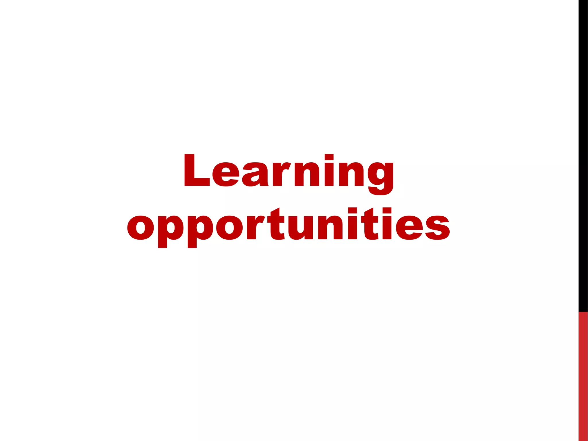Learning
opportunities
 