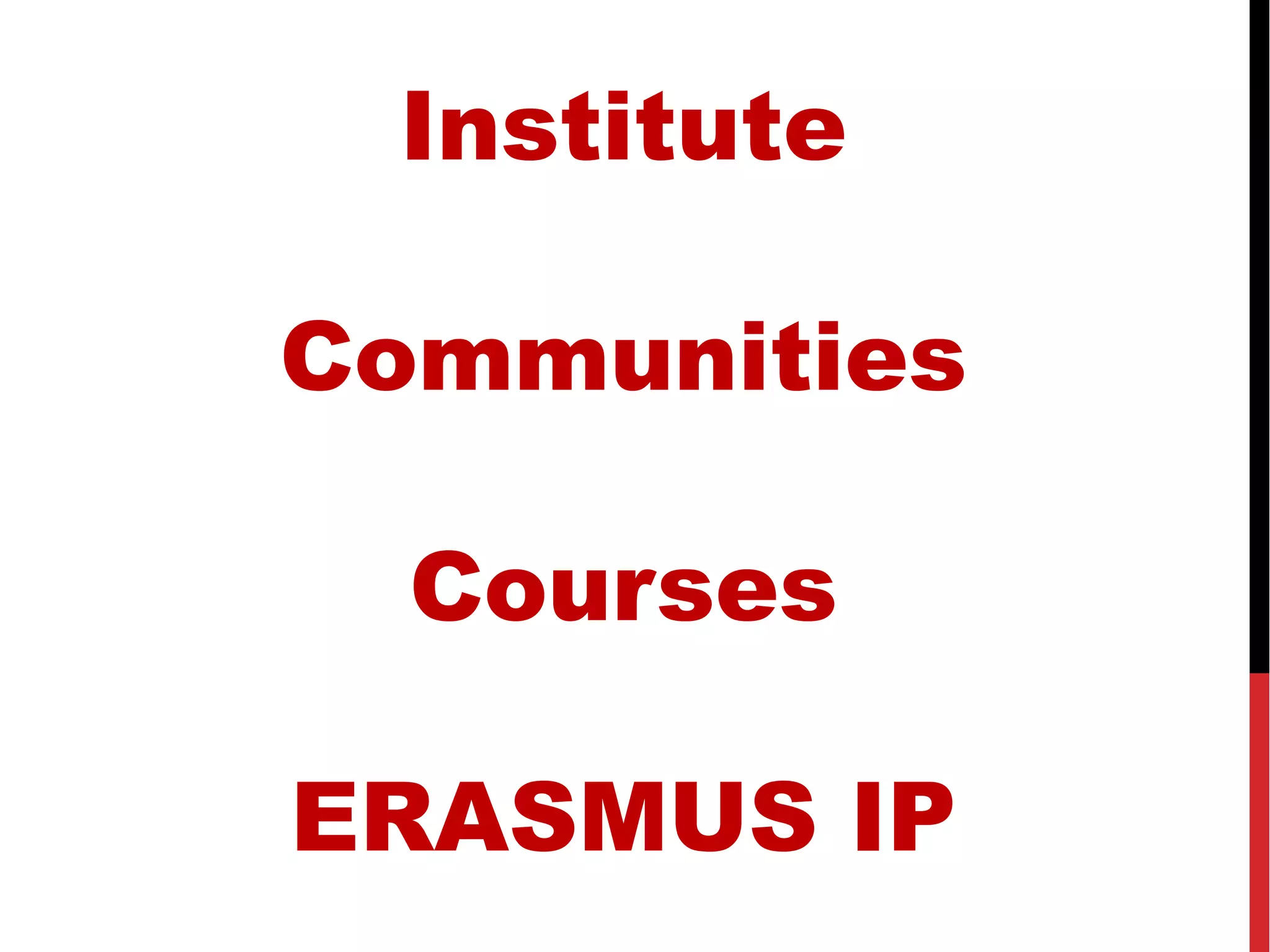 Institute
Communities
Courses
ERASMUS IP
 