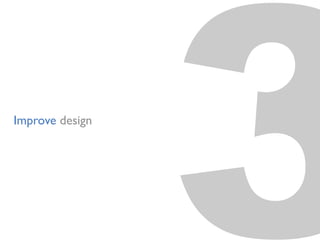 3Improve design
 