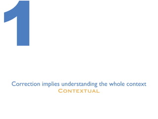Correction implies understanding the whole context
Contextual
1
 