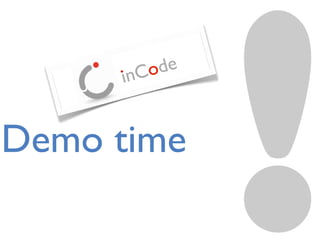 !Demo time
inCode
 