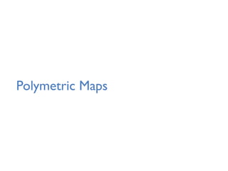 Polymetric Maps
 